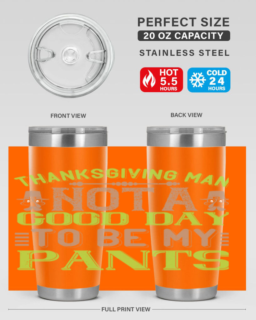 thanksgiving man not a good day to be my pants 7#- thanksgiving- Tumbler