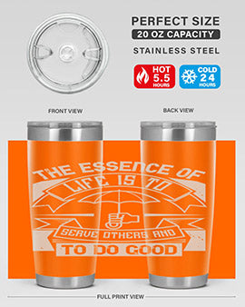 the essence of life is To serve others and to do good Style 24#- volunteer- Tumbler