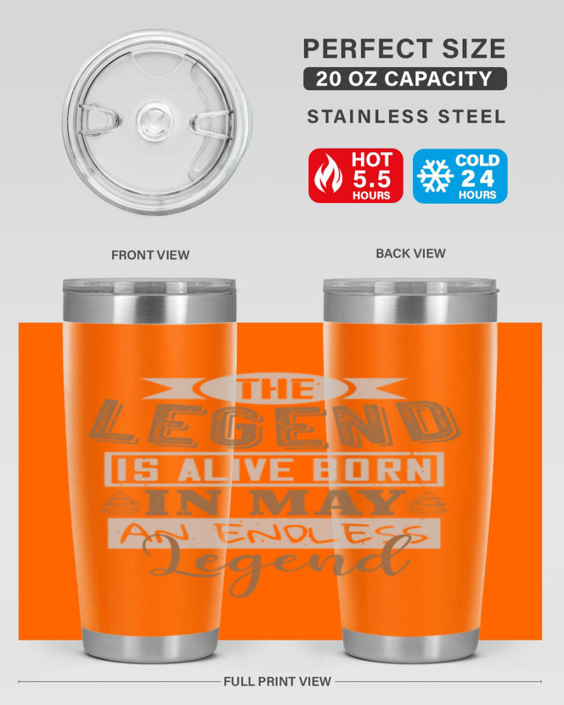 the legend is alive born in may an endless legend Style 28#- birthday- tumbler