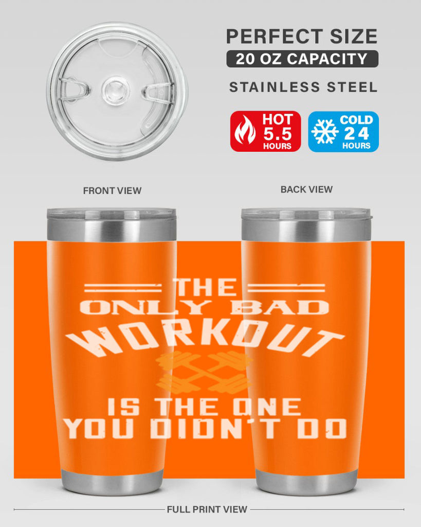 the only bad workout is the onedid not it 64#- gym- Tumbler