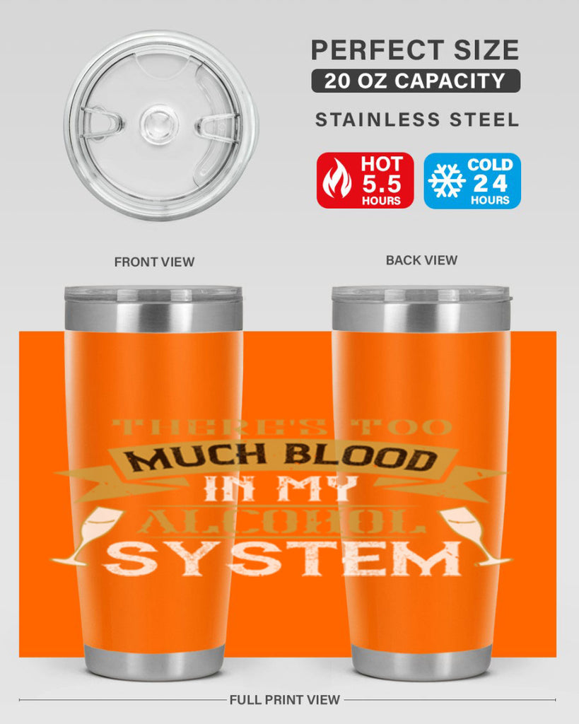 theres too much blood in my alcohol system 24#- drinking- Tumbler