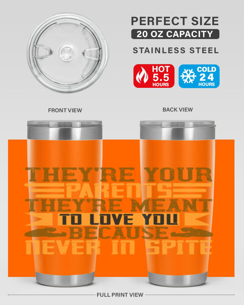they’re your parents they’re meant to love you because never in spite 13#- Parents Day- Tumbler