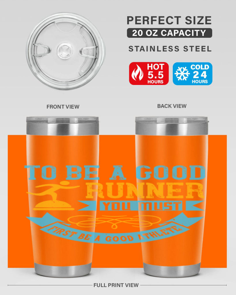 to be a good runner you must first be a good athlete 7#- running- Tumbler