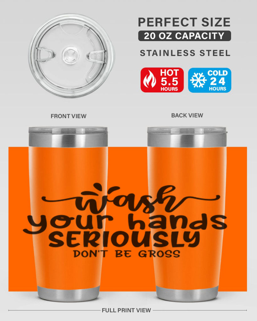 wash your hands seriously dont be gross 53#- bathroom- Tumbler