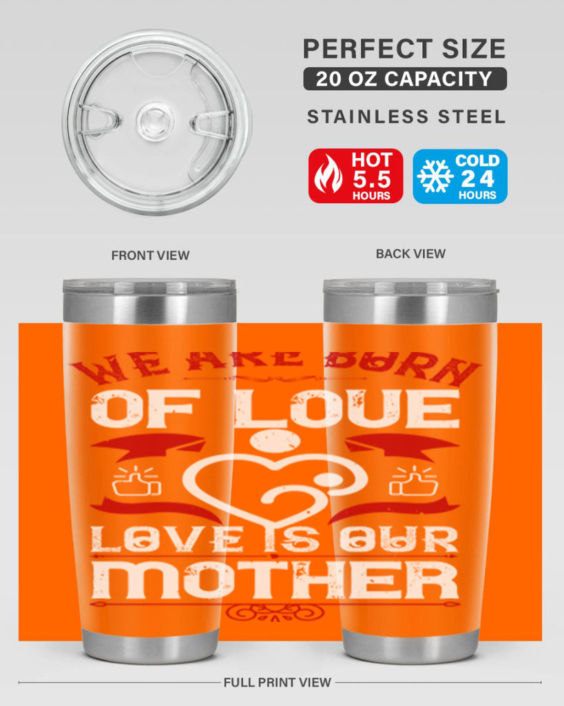 we are born of love 17#- mothers day- Tumbler