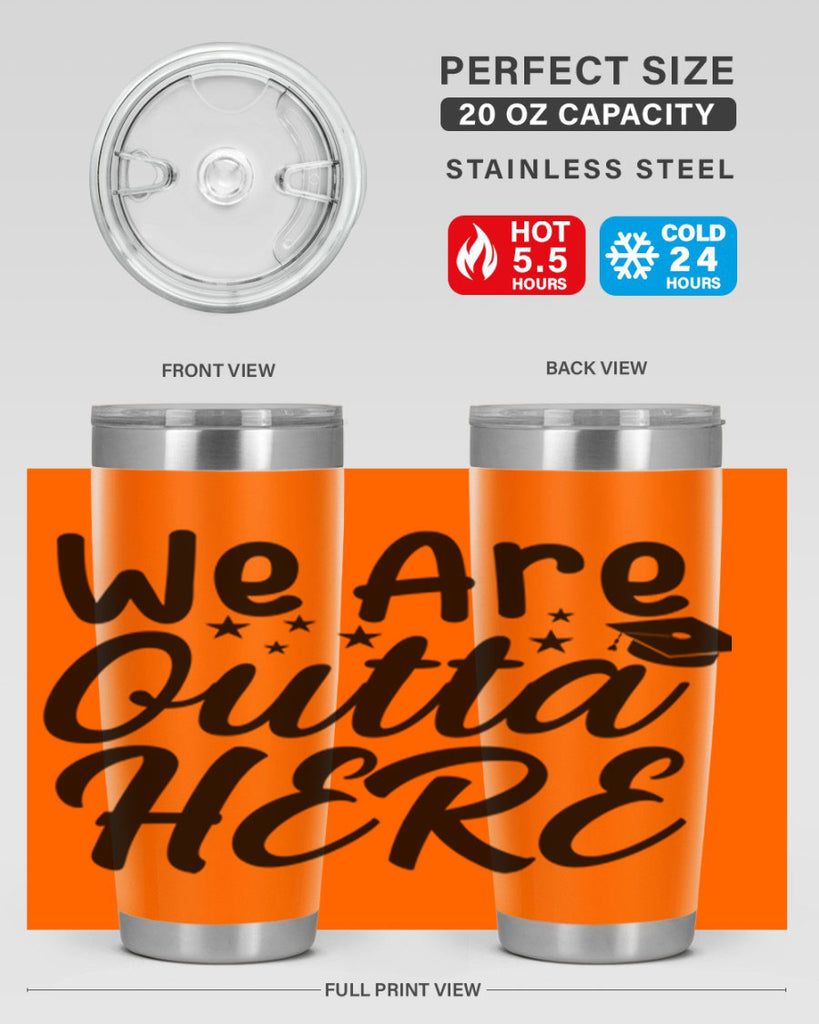 we are outta here 8#- graduation- Tumbler