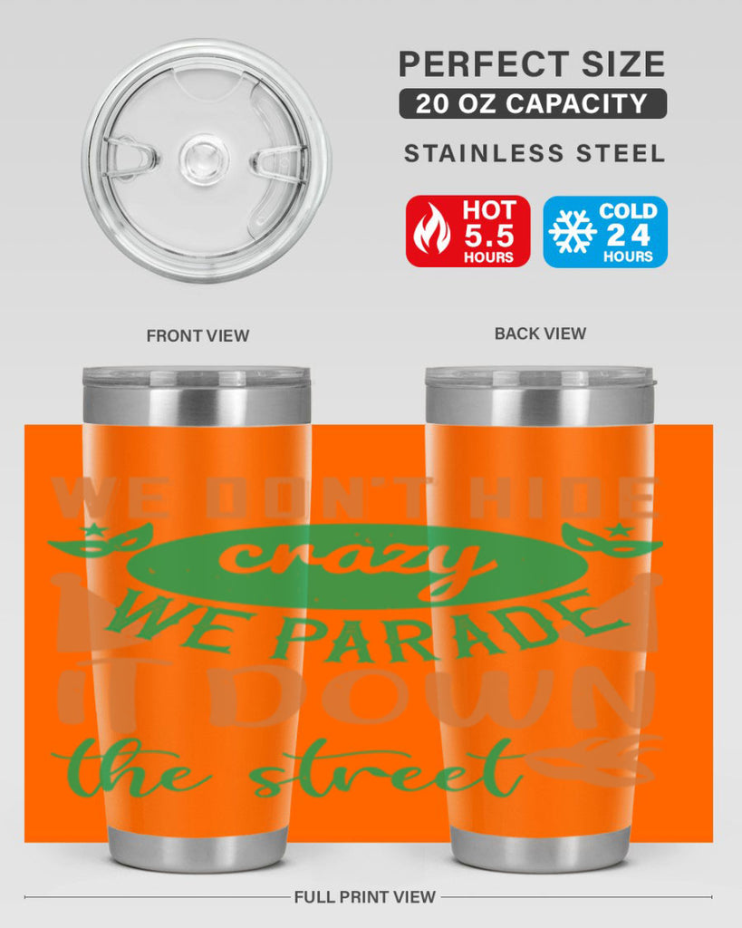 we dont hide crazy we parade it down the street 32#- mardi gras- Tumbler