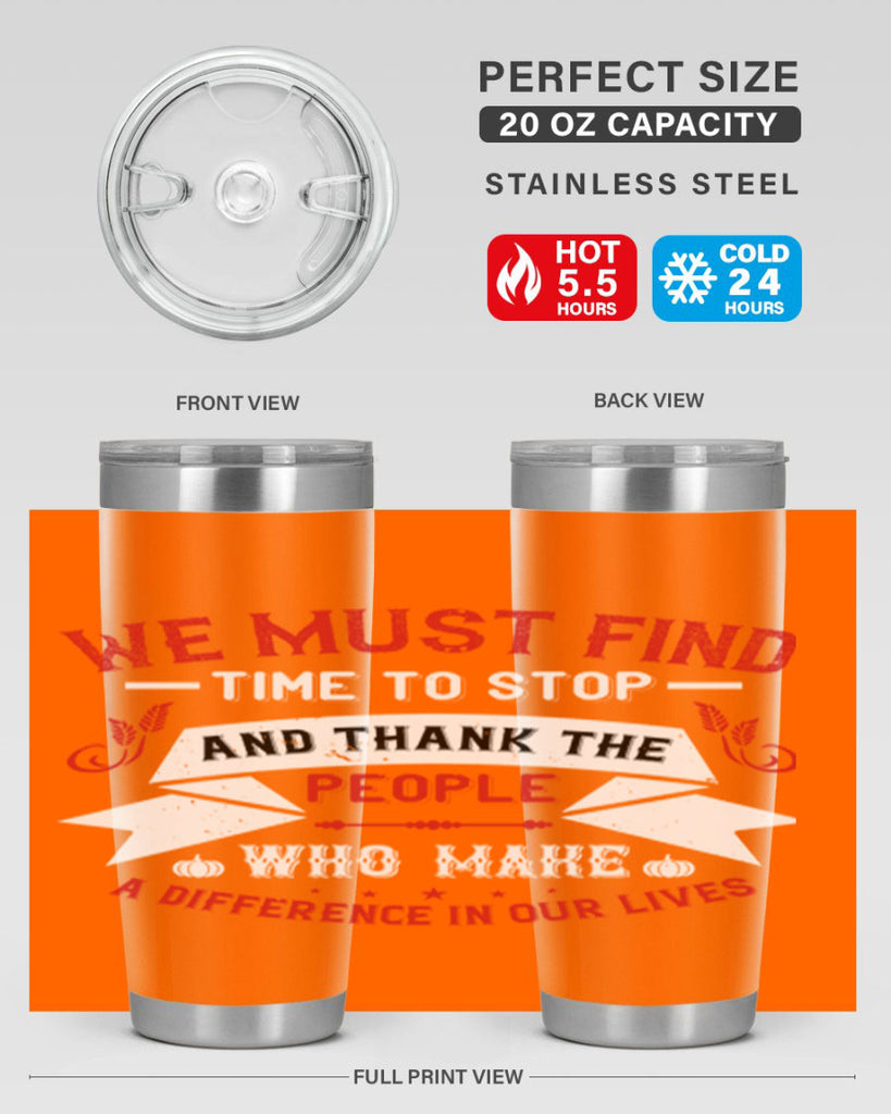 we must find time to stop and thank the people who make a difference in our lives 1#- thanksgiving- Tumbler