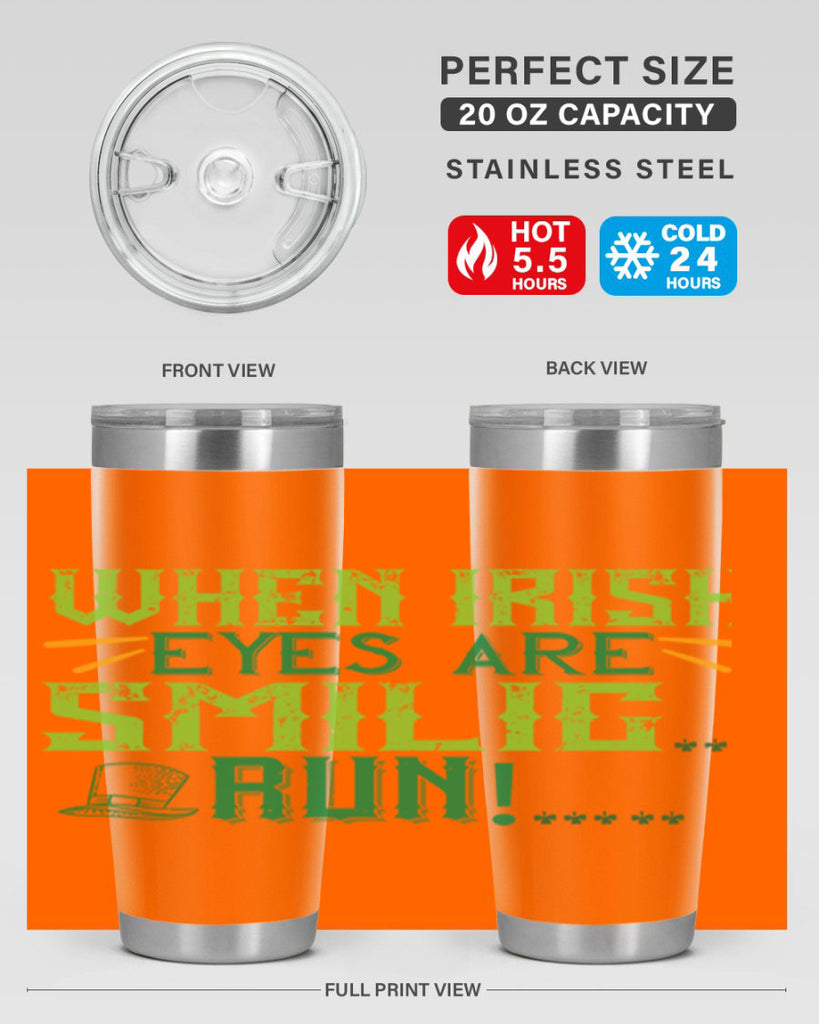 when irish eyes are smilig run Style 6#- St Patricks Day- Tumbler