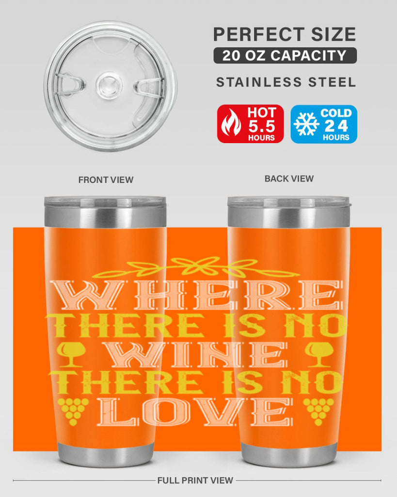 where there is no wine there is no love 220#- wine- Tumbler