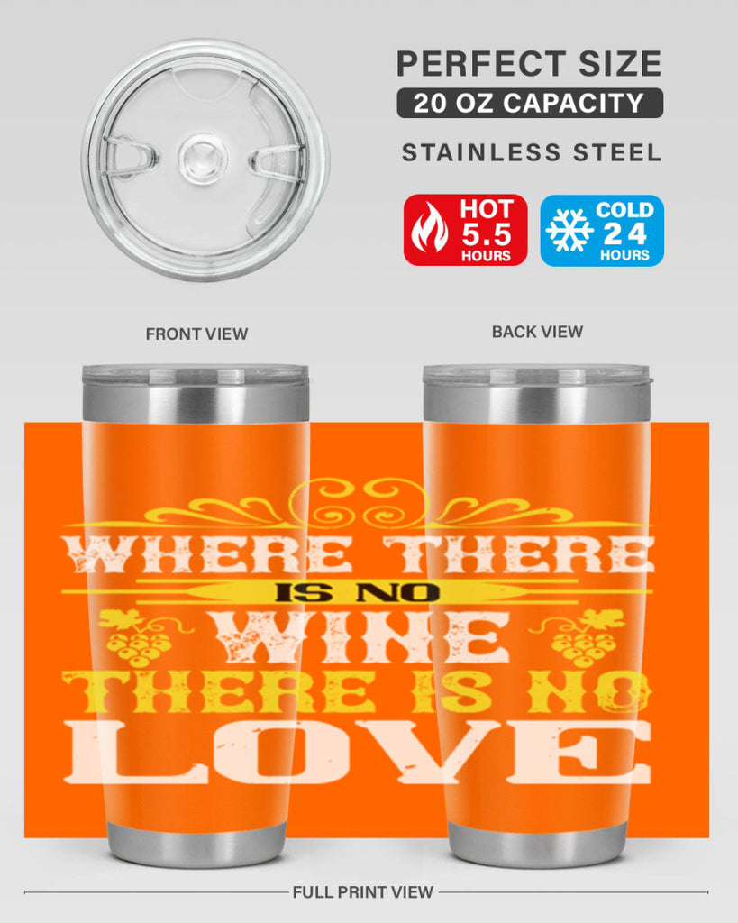 where there is no wine there is no love 8#- wine- Tumbler