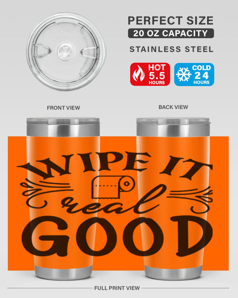 wipe it real good 50#- bathroom- Tumbler