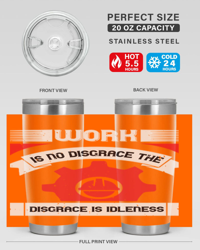 work is no disgrace the disgrace is idleness 5#- labor day- Tumbler