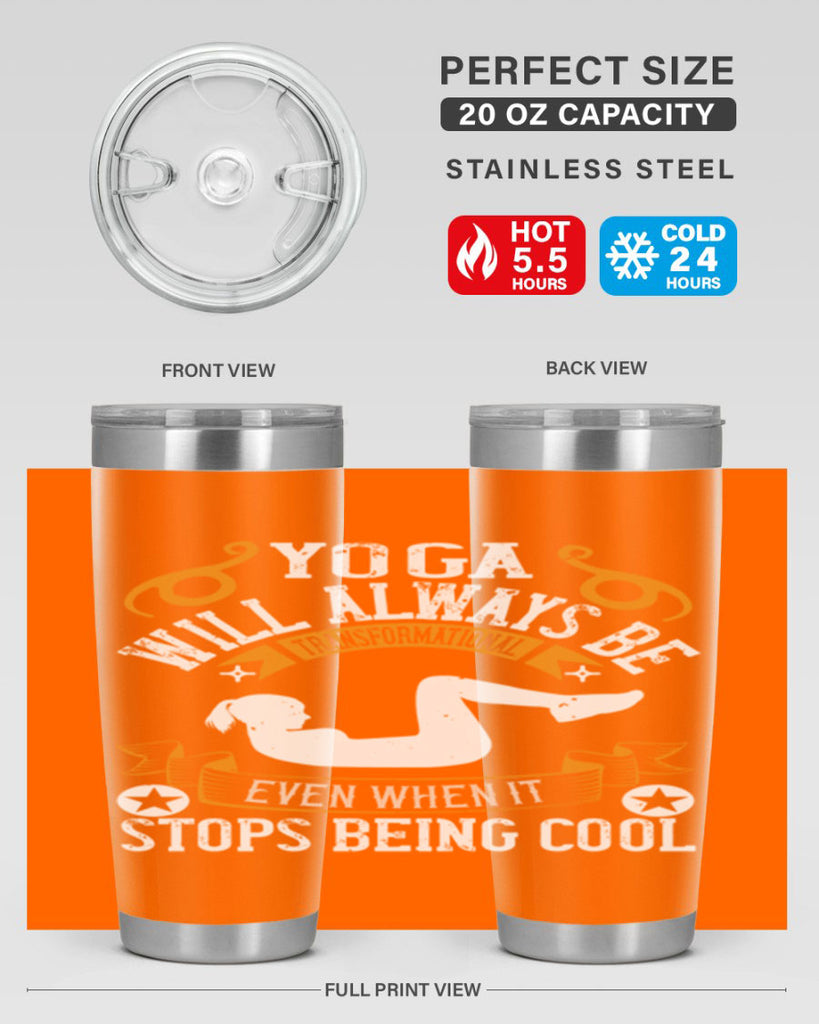 yoga will always be transformational even when it stops being cool 4#- yoga- Tumbler