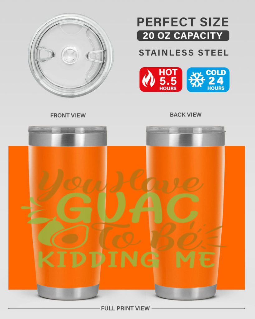 you have guac to be kidding me 1#- avocado- Tumbler