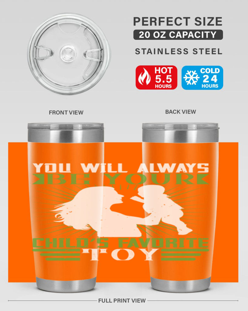 you will always be your child’s favorite toy 5#- Parents Day- Tumbler