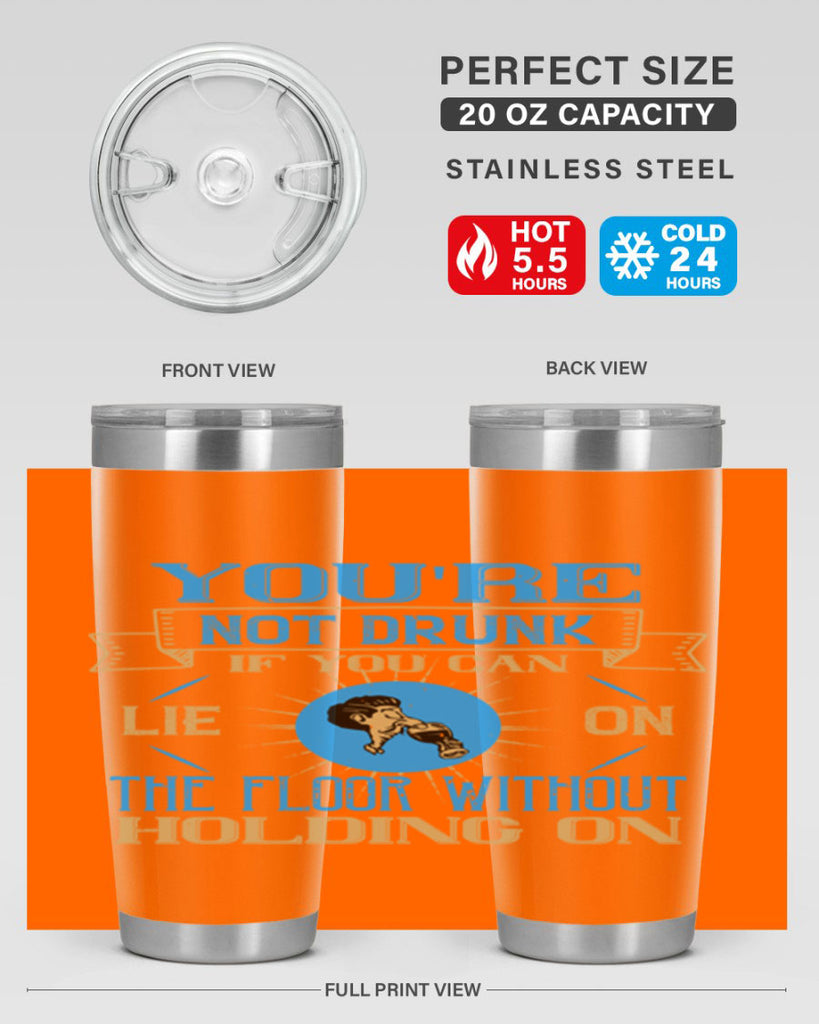 youre not drunk if you can lie on the floor without holding on 13#- drinking- Tumbler