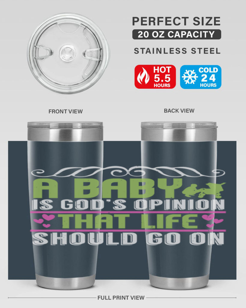 A baby is God opinion that life should go on Style 168#- baby- tumbler