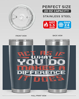 Act as if what you do makes a difference It does Style 48#- volunteer- Tumbler