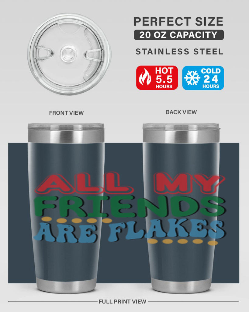 All My Friends Are Flakes 6#- winter- Tumbler