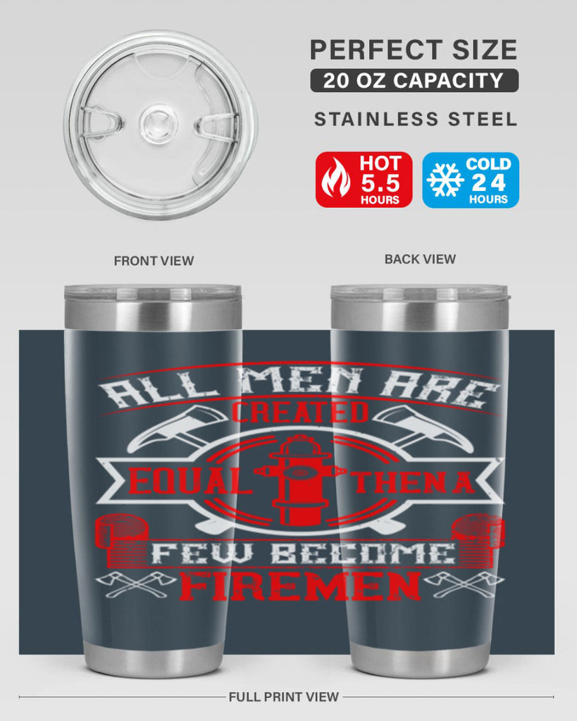 All men are created equal then a few become firemen Style 93#- fire fighter- tumbler