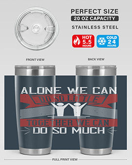 Alone we can do so little together we can do so much Style 37#- volunteer- Tumbler