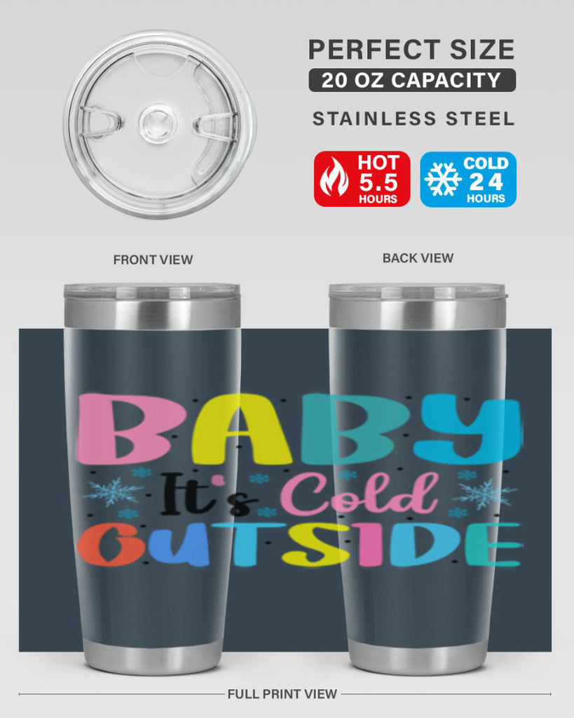 Baby Its Cold Outside 22#- winter- Tumbler