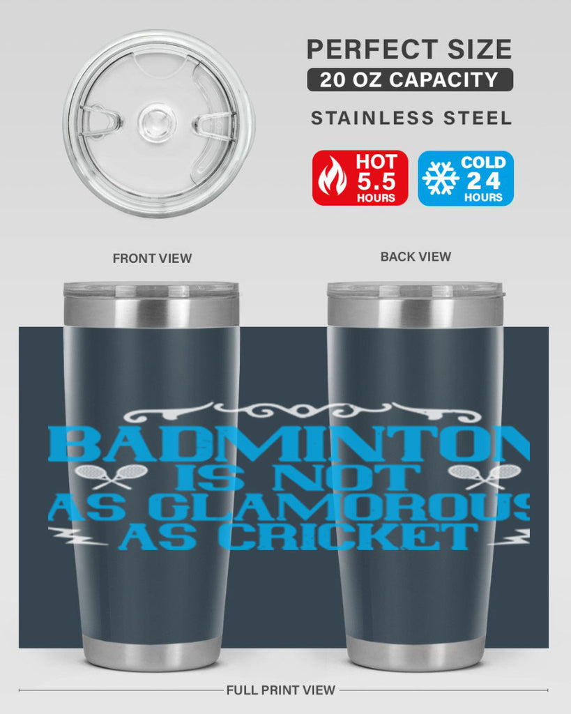 Badminton is not as glamorous as cricket 2354#- badminton- Tumbler