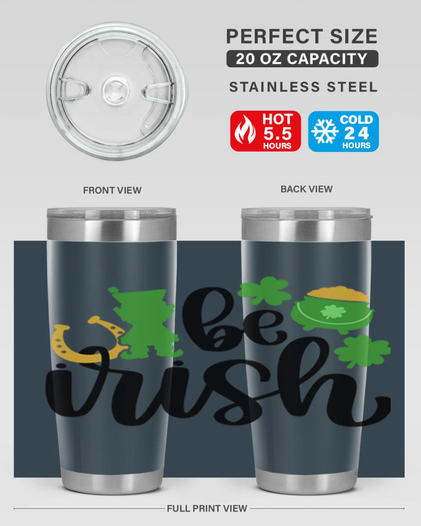 Be Irish Style 104#- St Patricks Day- Tumbler
