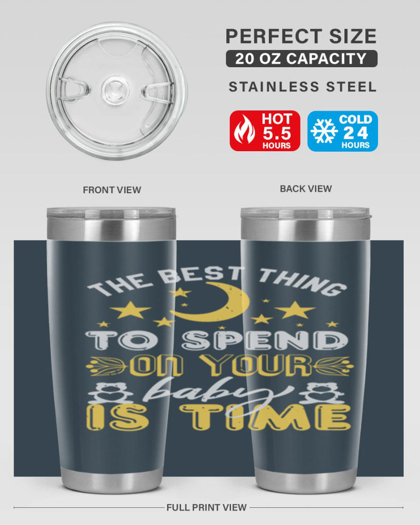 Best Thing to spend on your baby is time Style 46#- baby shower- tumbler