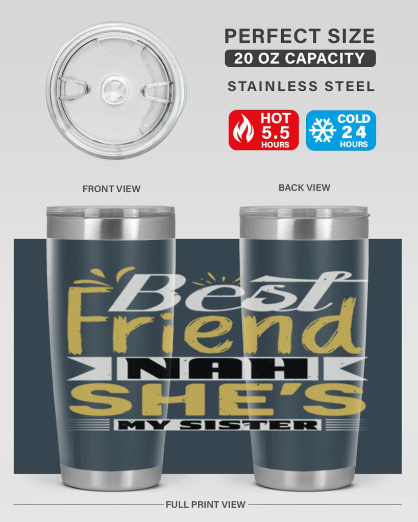 Best friend Nah She’s my sister Style 11#- Best Friend- Tumbler