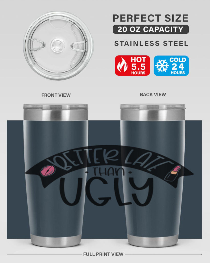 Better Late Than Ugly Style 132#- make up- Tumbler