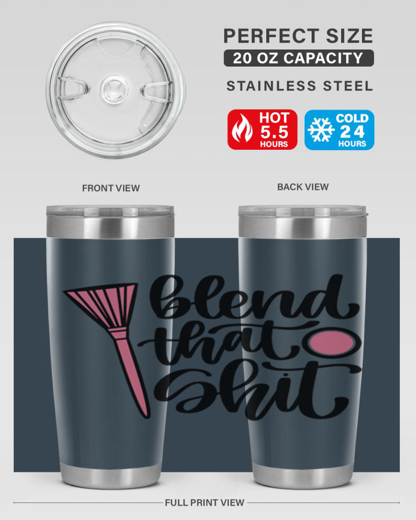 Blend That Shit Style 131#- make up- Tumbler