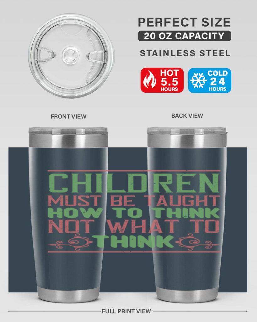 Children must be taught how to think not what to think Style 45#- baby- Tumbler