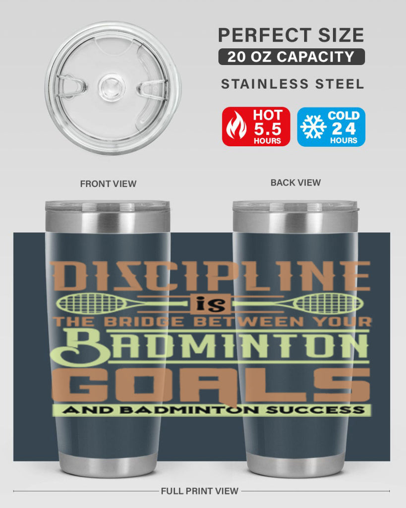 DISCIPLINE is the bridge between your Badminton Goals 1332#- badminton- Tumbler