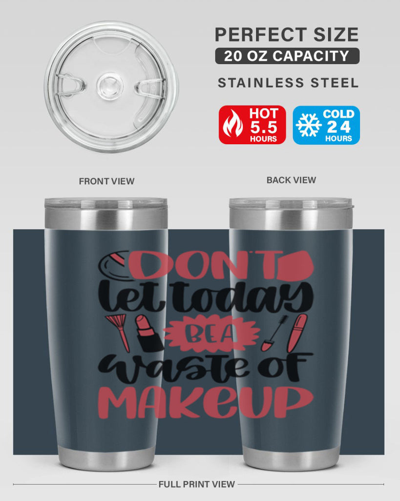 Don∩t Let Today Be A Waste Of Makeup Style 105#- make up- Tumbler