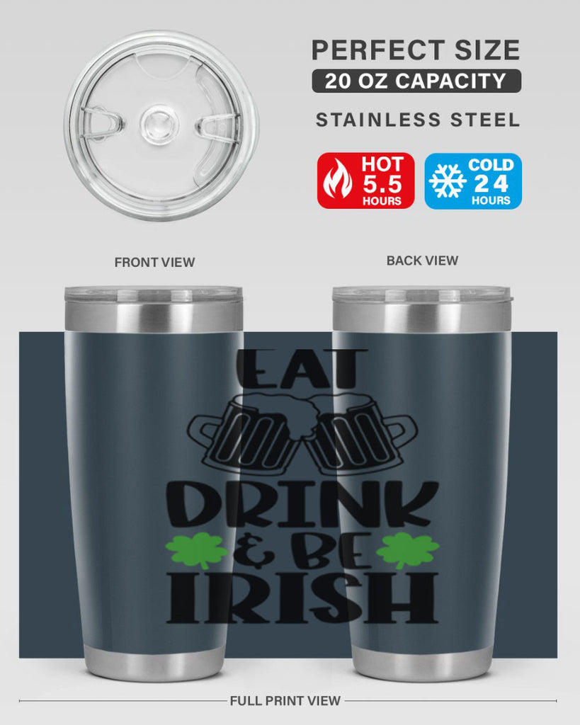 Eat Drink Be Irish Style 101#- St Patricks Day- Tumbler