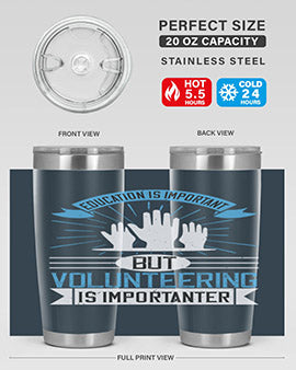 Education Is Important But Volunteering Is Importanter Style 5#- volunteer- Tumbler