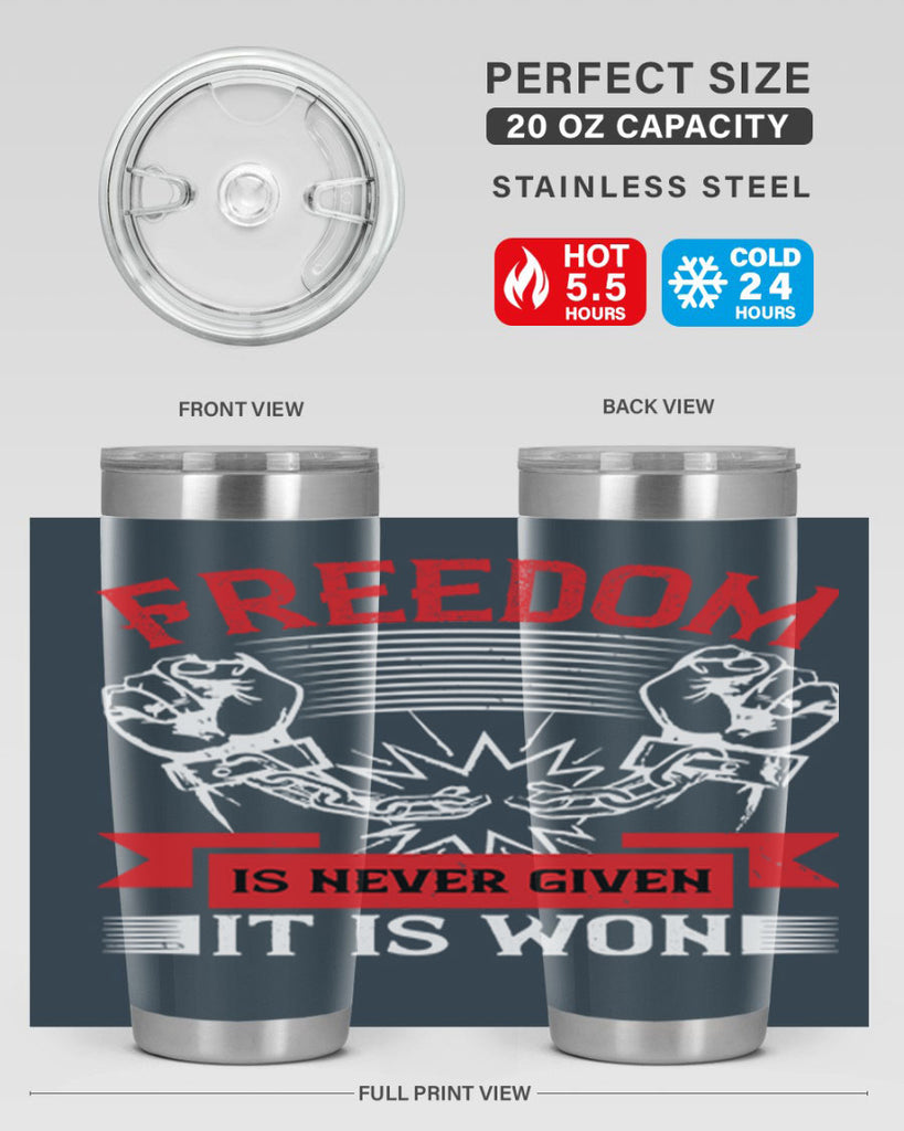 Freedom is never given it is won Style 89#- Fourt Of July- Tumbler