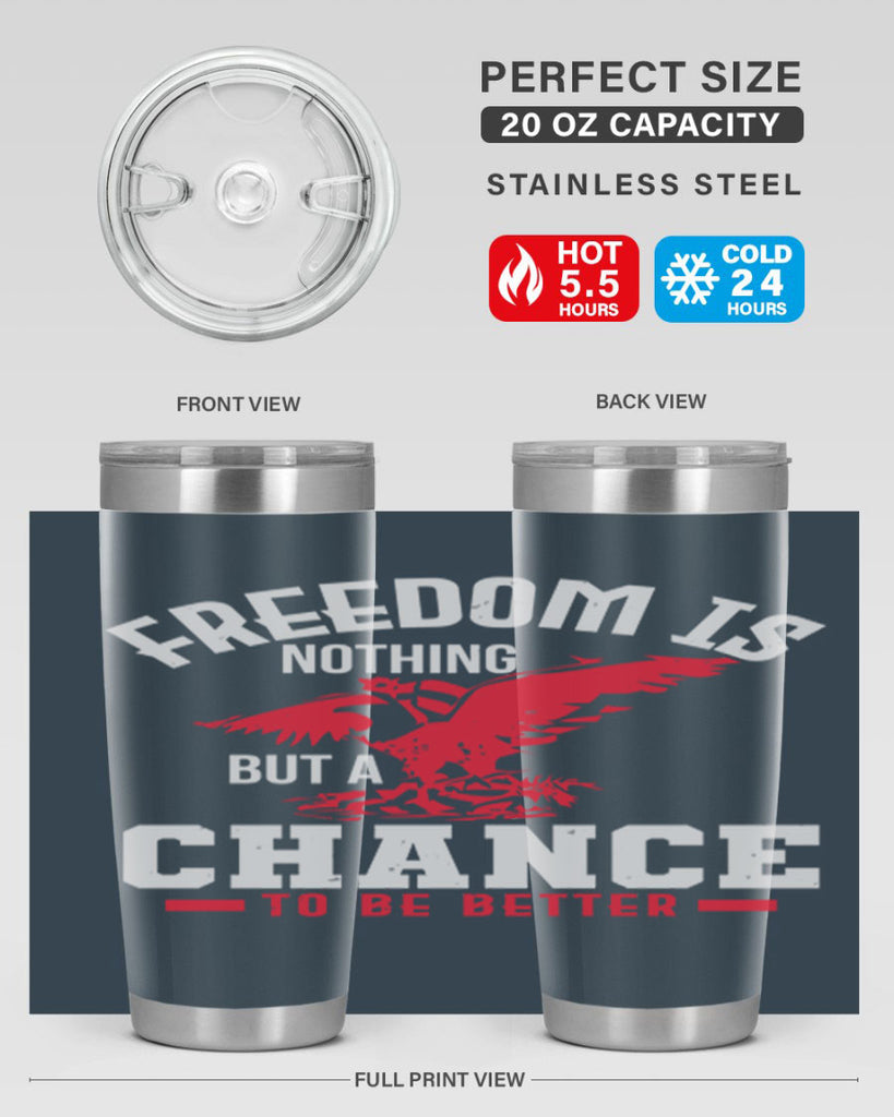 Freedom is nothing but a chance to be Style 83#- Fourt Of July- Tumbler