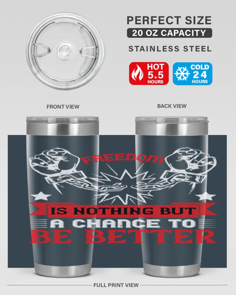 Freedom is nothing but a chance to be better Style 90#- Fourt Of July- Tumbler