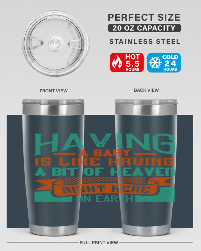 Having a baby is like having a bit of heaven right here on earth Style 121#- baby- tumbler