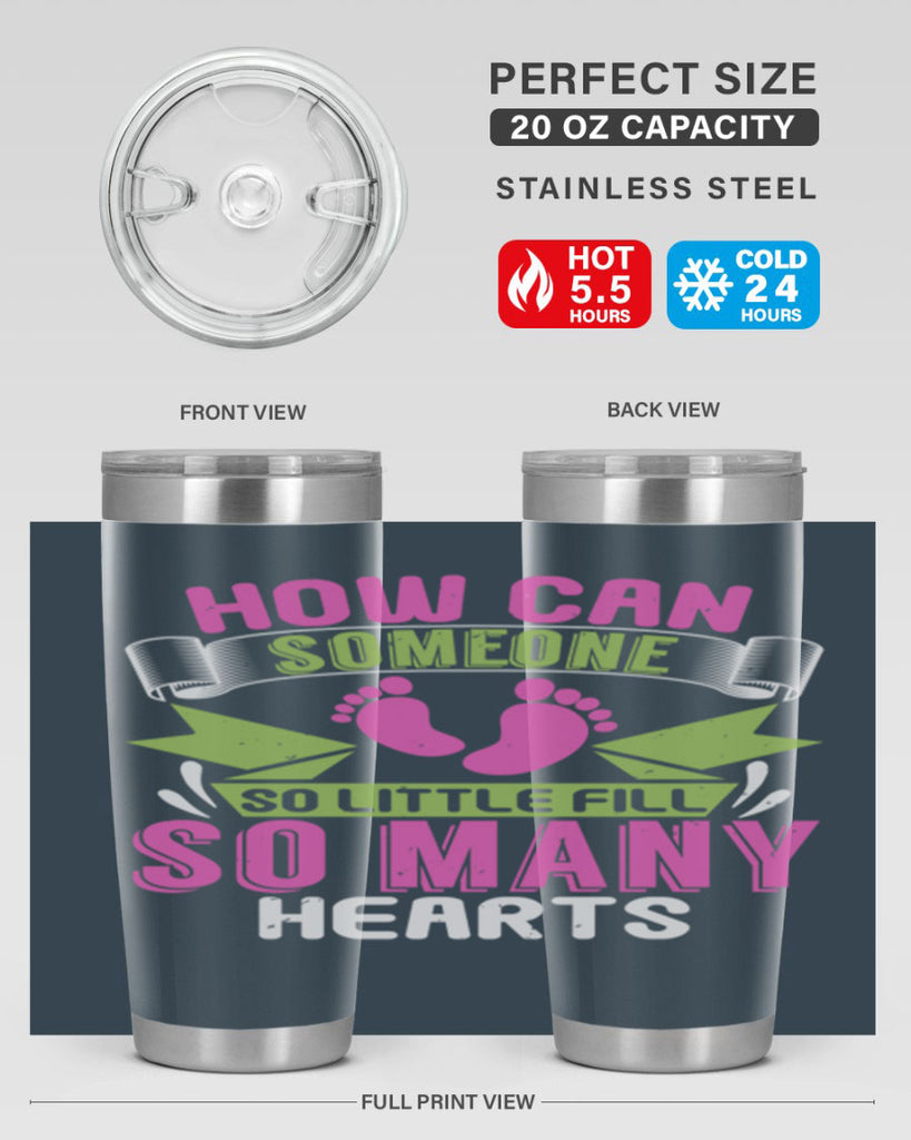 How can someone so little fill hearts Style 251#- baby- tumbler
