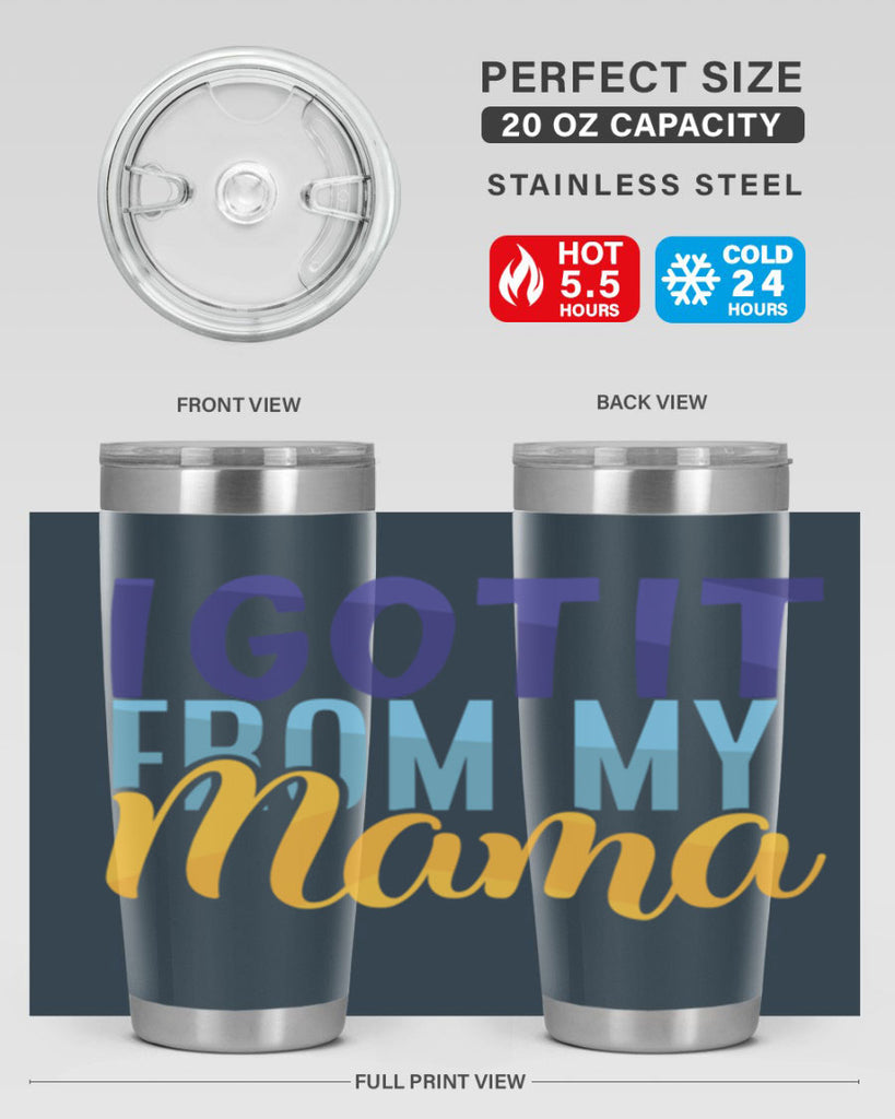 I Got It From My Mama Style 254#- baby- tumbler