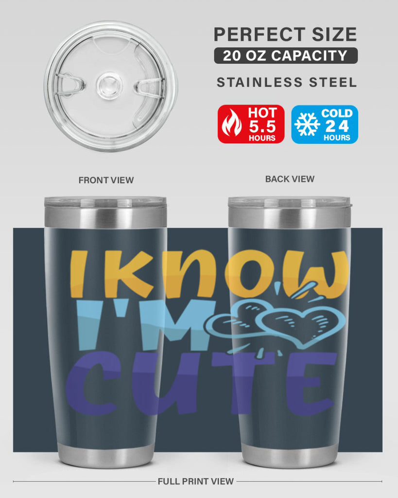 I Know Im Cute Style 249#- baby- tumbler