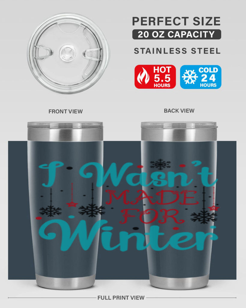 I Wasnt Made for Winter 249#- winter- Tumbler