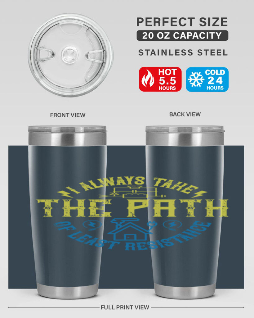 I always take the path of lest resistance Style 39#- electrician- tumbler