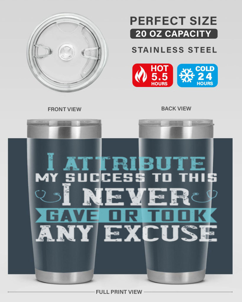 I attribute my success to this – I never gave or took any excuse Style 316#- nurse- tumbler