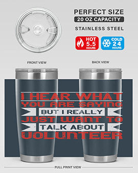 I hear what you are saying but I really just want to talk about volunteer Style 1#- volunteer- Tumbler
