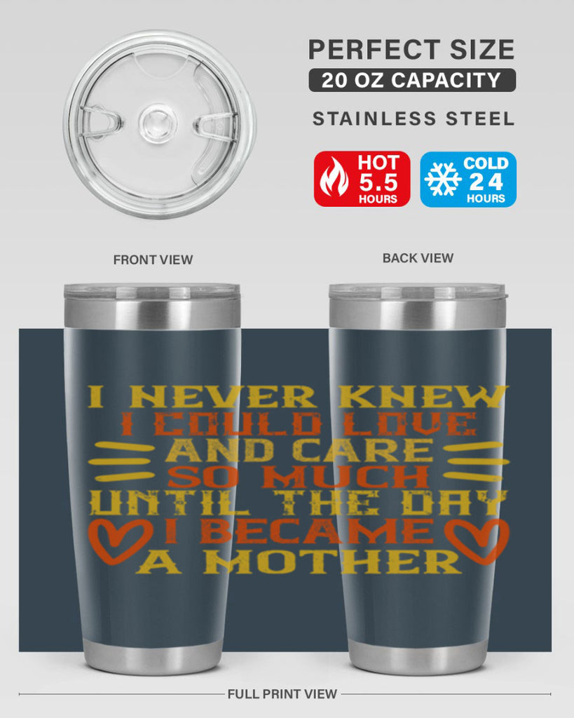 I never knew I could love and care so much until the day I became a mother Style 116#- baby- tumbler